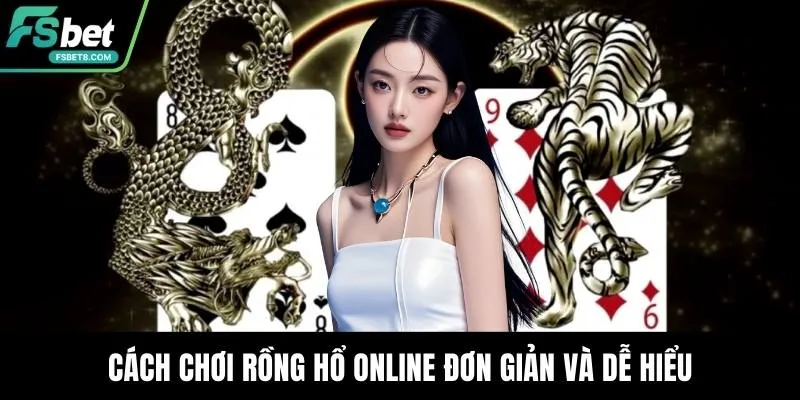Cách Chơi Rồng Hổ Online - Tăng Tỷ Lệ Thắng Nhanh Chóng