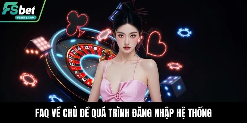 Hướng Dẫn Đăng Nhập Fsbet Và Những Câu Hỏi Thường Gặp