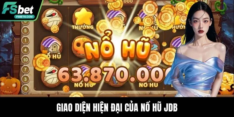 Nổ Hũ JDB - Jackpot Siêu Khủng Chờ Người Chơi Săn Tìm