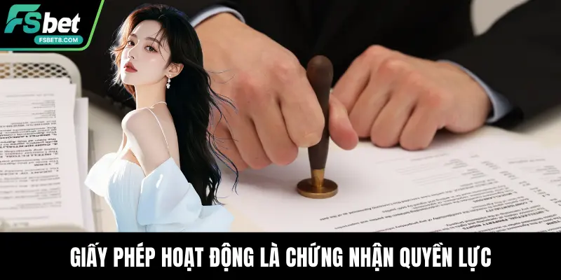 Giấy Phép Hoạt Động – Cơ Sở Khẳng Định Uy Tín Của Fsbet