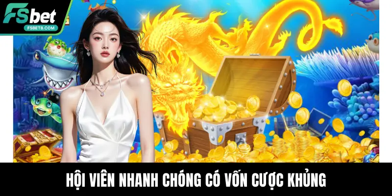 Bắn Cá Fsbet – Sảnh Giải Trí Với Tỷ Lệ Thưởng Hấp Dẫn
