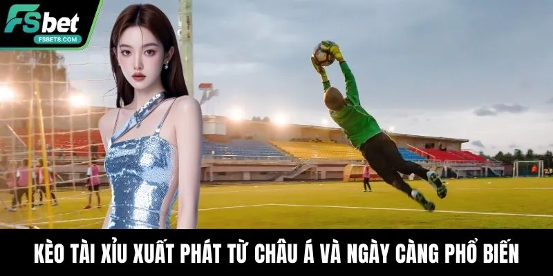 Kèo Tài Xỉu Fsbet – Phán Đoán Chuẩn, Gia Tăng Cơ Hội Thắng