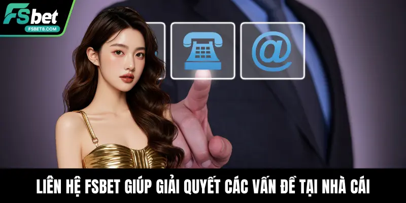 Liên Hệ Fsbet – Tổng Hợp Kênh Hỗ Trợ An Toàn Và Uy Tín