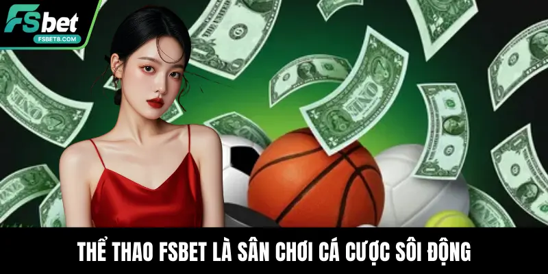 Thể Thao Fsbet – Sảnh Cá Cược Đỉnh Cao Và Hiện Đại