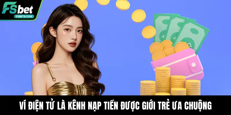 Nạp Tiền Fsbet - Hướng Dẫn Chuẩn Xác, Nhanh Chóng