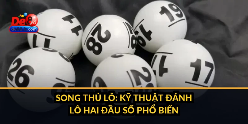Song Thủ Lô: Kỹ Thuật Đánh Lô Hai Đầu Số Phổ Biến Song Thủ Lô: Kỹ Thuật Đánh Lô Hai Đầu Số Phổ Biến