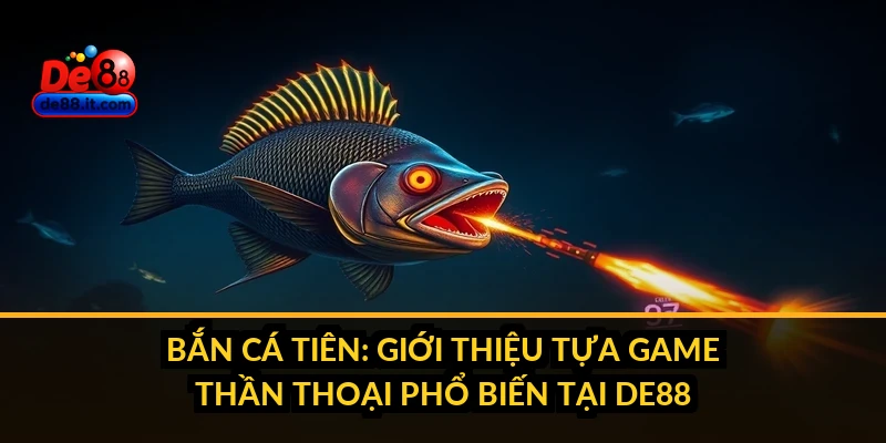 Bắn Cá Tiên: Giới Thiệu Tựa Game Thần Thoại Phổ Biến