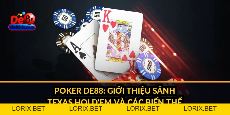 Poker DE88: Giới Thiệu Sảnh Texas Hold'em và Các Biến Thể