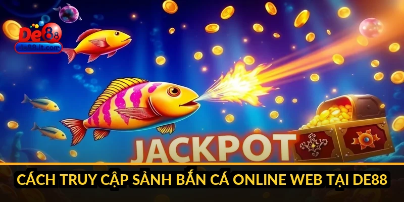 Bắn Cá Online Trên Web: Chơi Không Cần Cài Đặt Tại DE88
