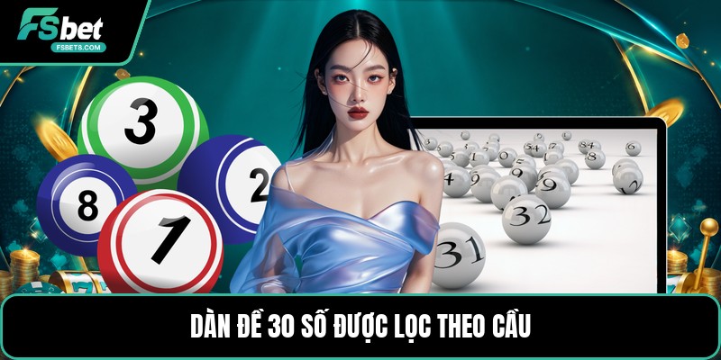 Dàn Đề 30 Số - Cách Lọc Cầu Và Chia Dàn Hợp Lý Hôm Nay