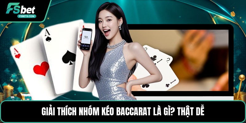 Nhóm Kéo Baccarat Là Gì? - Cách Nhận Biết Nhóm Kéo