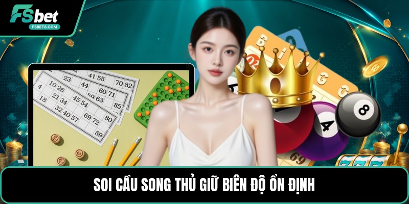 Soi Cầu Song Thủ - Cách Lọc Hai Số Dễ Theo Dõi Hơn