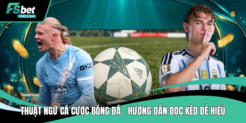 Cá Cược Bóng Đá – Bí Quyết Dự Đoán Chuẩn Xác Tại Fsbet